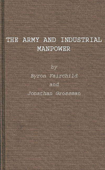 The Army and Industrial Manpower (United States Army in World War II)