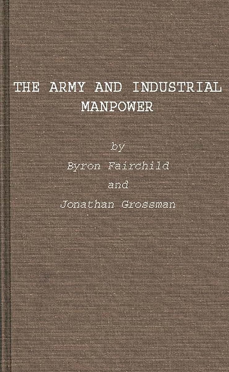 The Army and Industrial Manpower (United States Army in World War II)