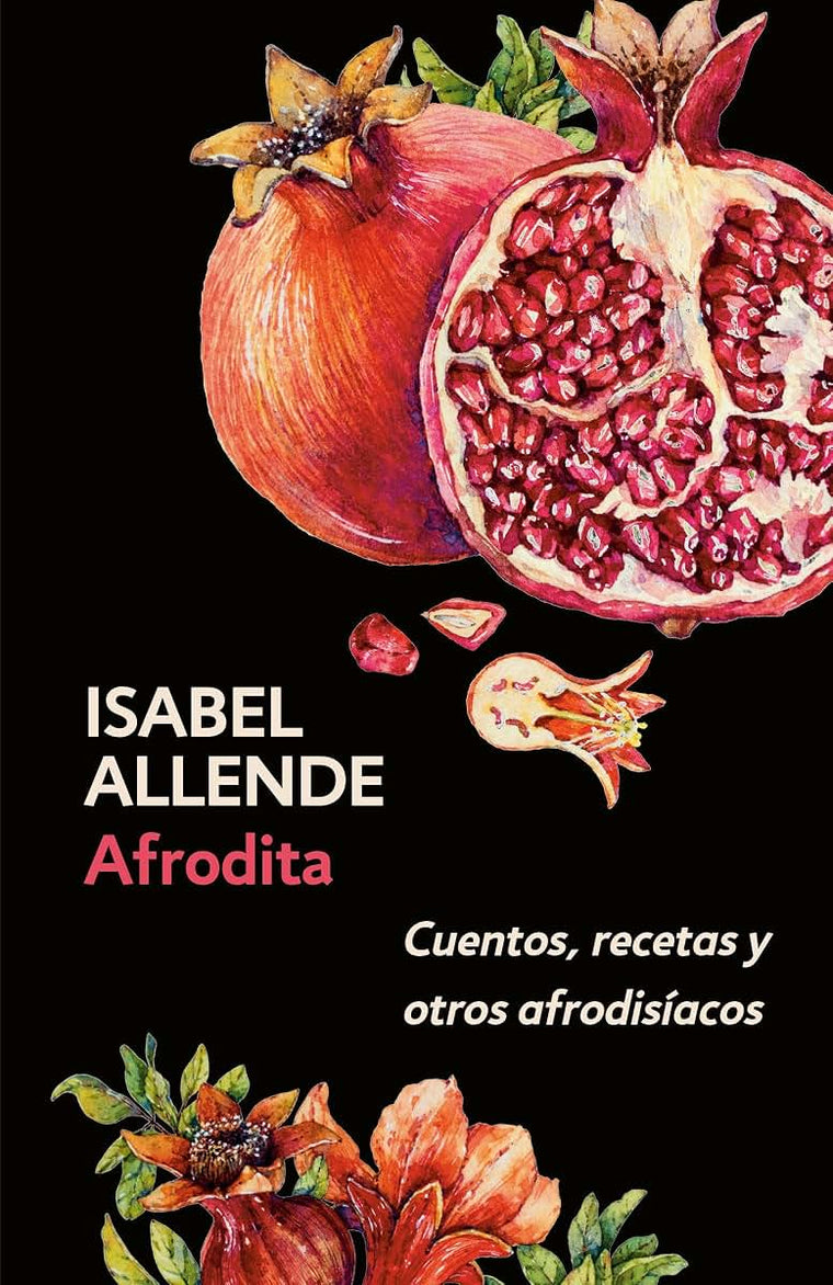 Afrodita: Cuentos, recetas y otros afrodisíacos / Aphrodite: A Memoir of the Senses: Cuentos, recetas y otros afrodisíacos (Spanish Edition)