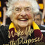 Wake Up With Purpose!: What Ive Learned in My First Hundred