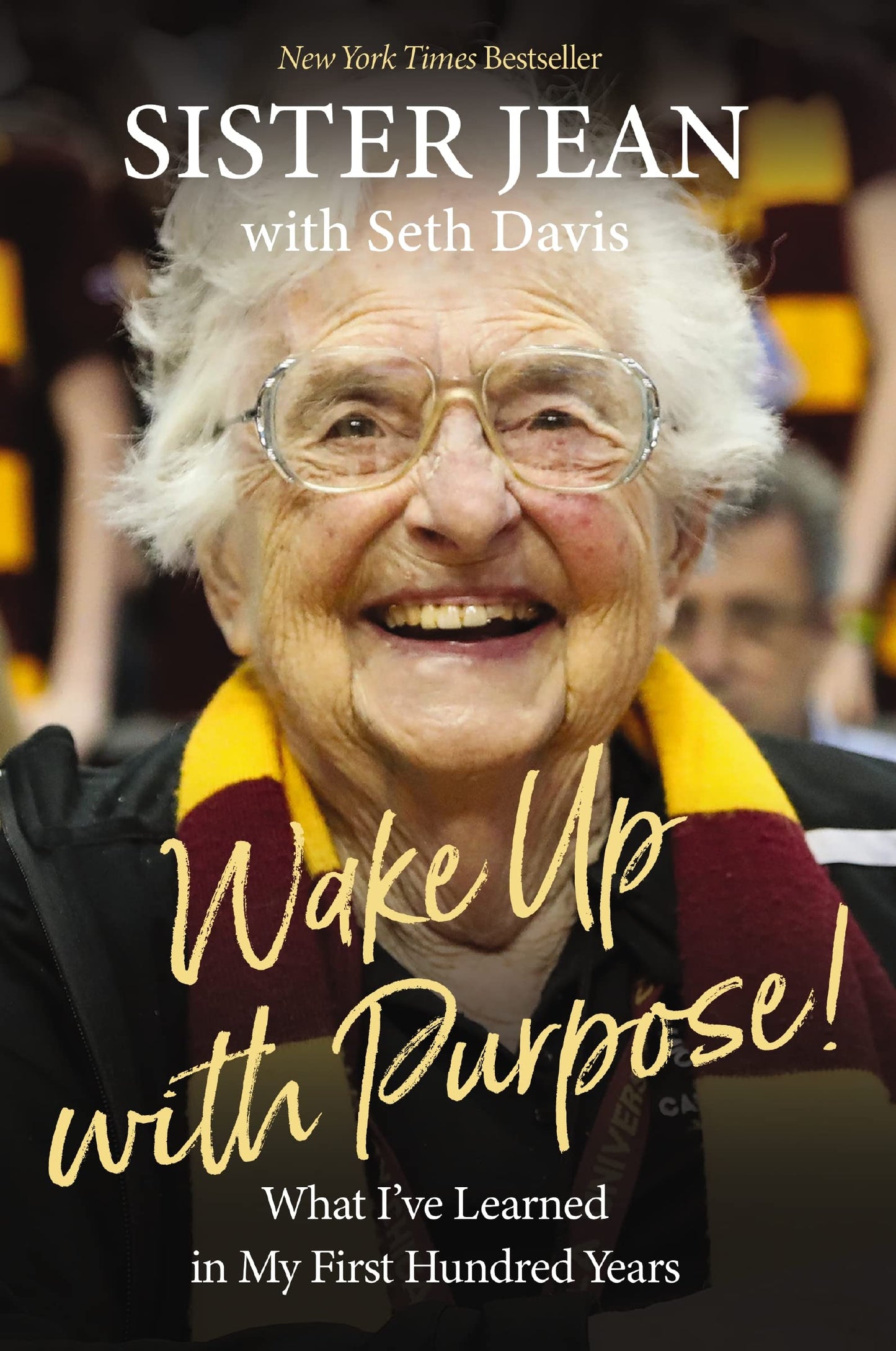 Wake Up With Purpose!: What Ive Learned in My First Hundred