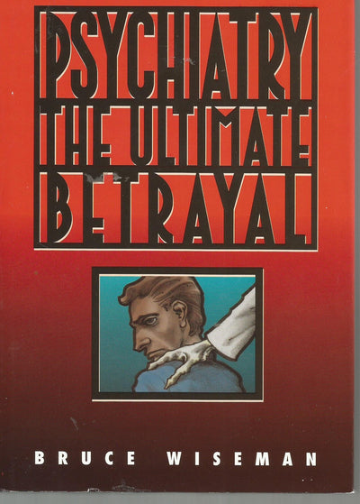 Psychiatry: The Ultimate Betrayal