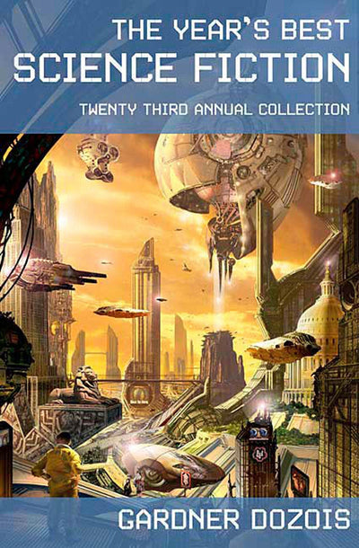 The Year's Best Science Fiction: Twenty-Third Annual Collection (Year's Best Science Fiction, 23)