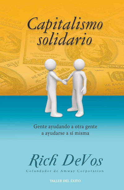 Capitalismo Solidario: Gente ayudando a otra gente a ayudarse a si misma