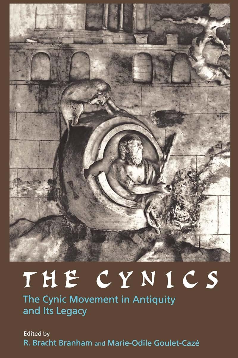 The Cynics: The Cynic Movement in Antiquity and Its Legacy (Hellenistic Culture and Society) (Volume 23)