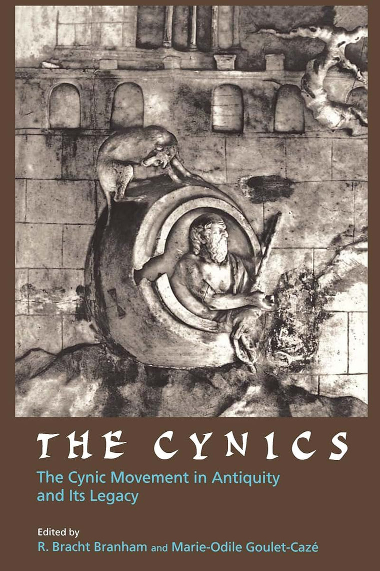 The Cynics: The Cynic Movement in Antiquity and Its Legacy (Hellenistic Culture and Society) (Volume 23)