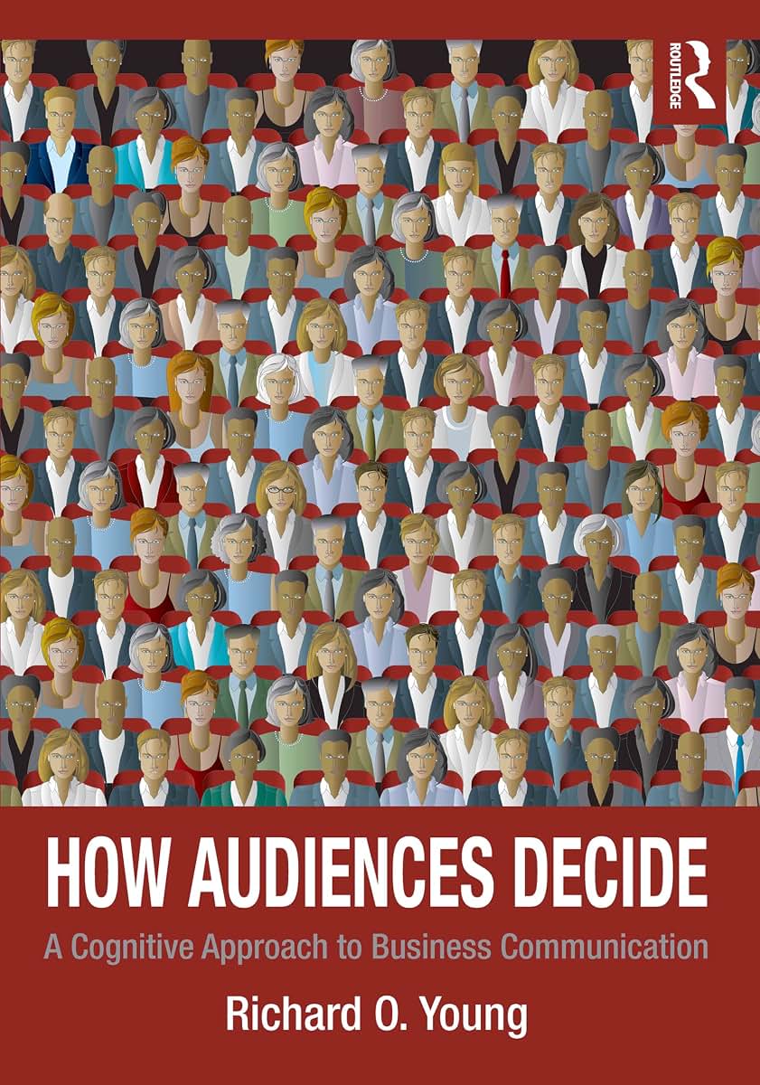 How Audiences Decide: A Cognitive Approach to Business Communication