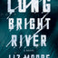 Long Bright River: A Novel