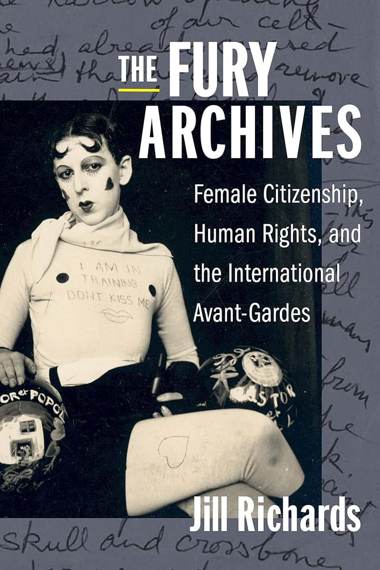 The Fury Archives: Female Citizenship, Human Rights, and the International Avant-Gardes (Modernist Latitudes)
