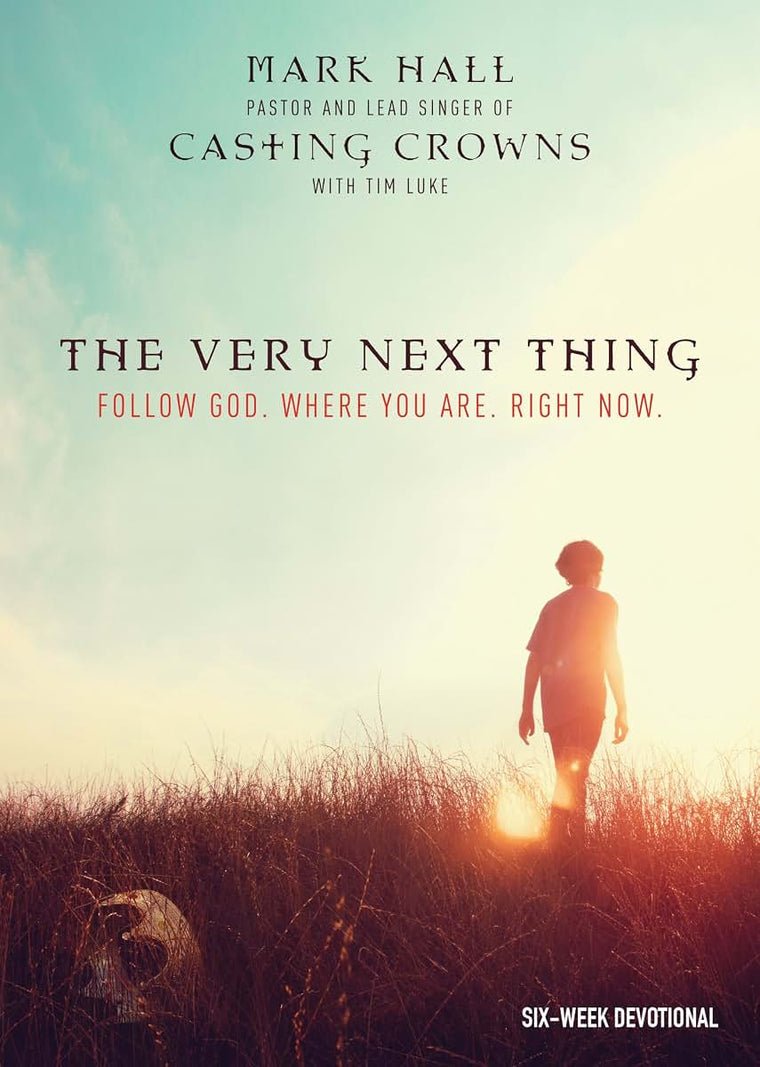 The Very Next Thing: Follow God. Where You Are. Right Now by