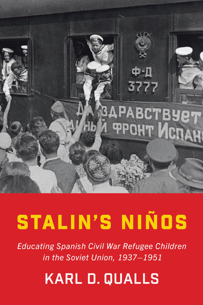 Stalin's Nios: Educating Spanish Civil War Refugee Children in the Soviet Union, 1937-1951