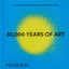 30,000 Years of Art: The Story of Human Creativity across Time and Space