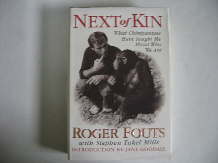 Next of Kin: What Chimpanzees Have Taught Me About Who We Ar