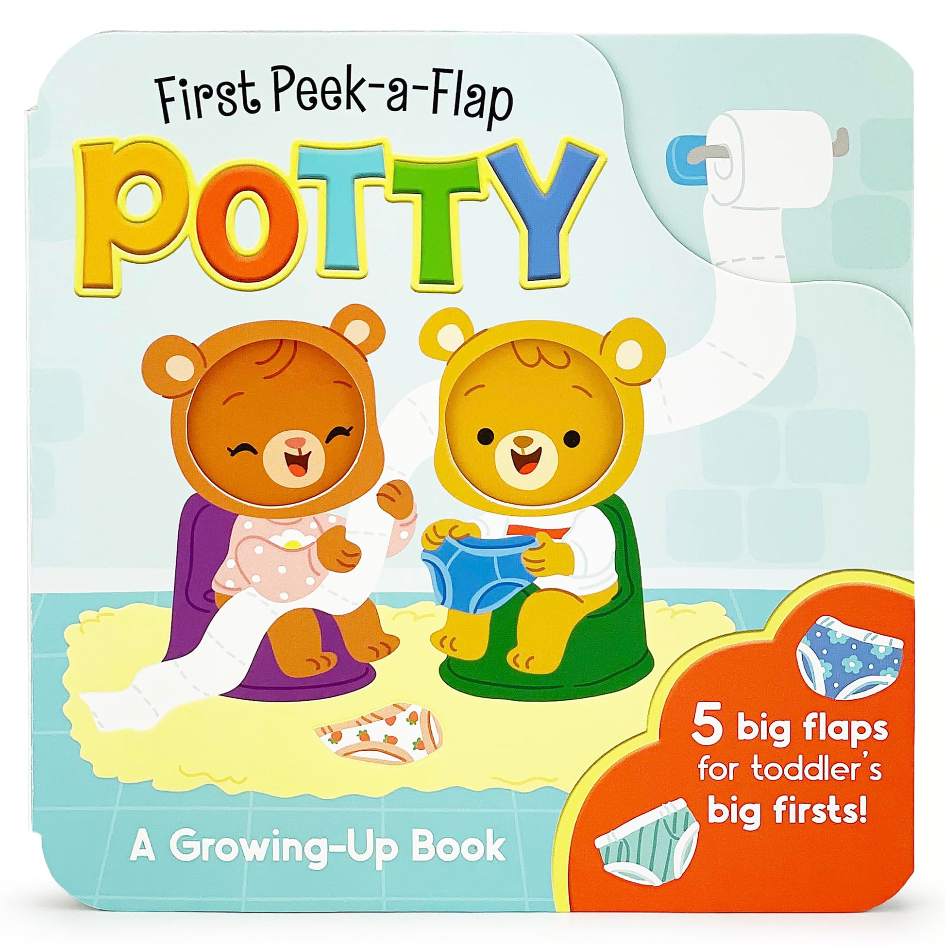Potty: A First Peek-A-Flap Book for Toilet Training: When You Think You Have to Go You Know It's Potty Time!