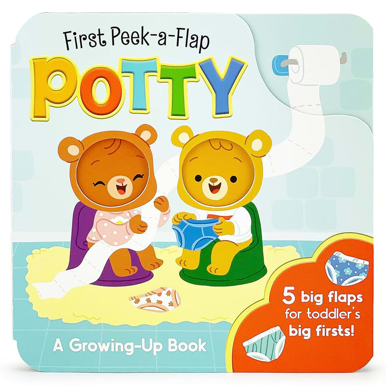 Potty: A First Peek-A-Flap Book for Toilet Training: When You Think You Have to Go You Know It's Potty Time!