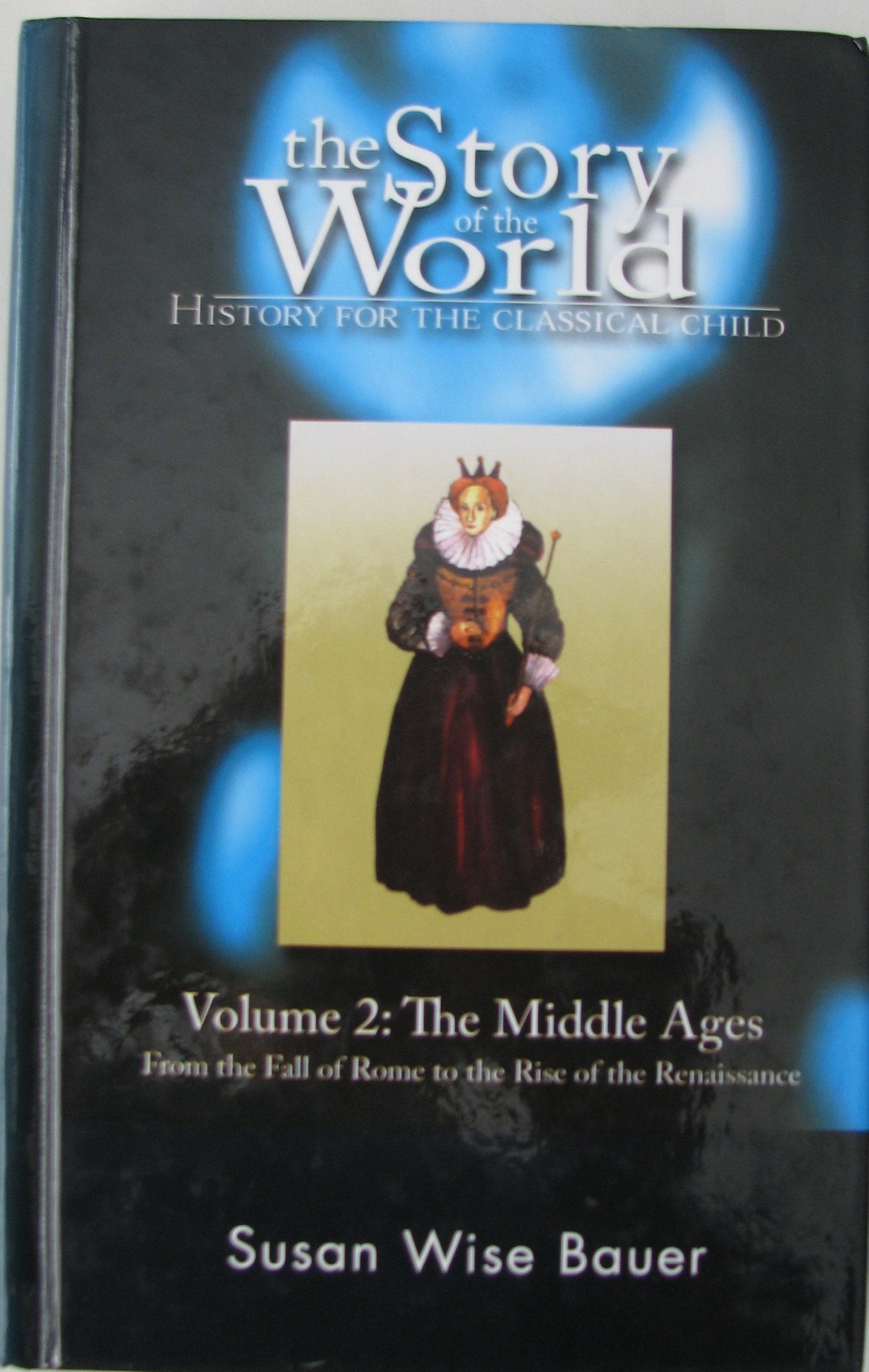 The Story of the World: History for the Classical Child, Volume 2: The Middle Ages