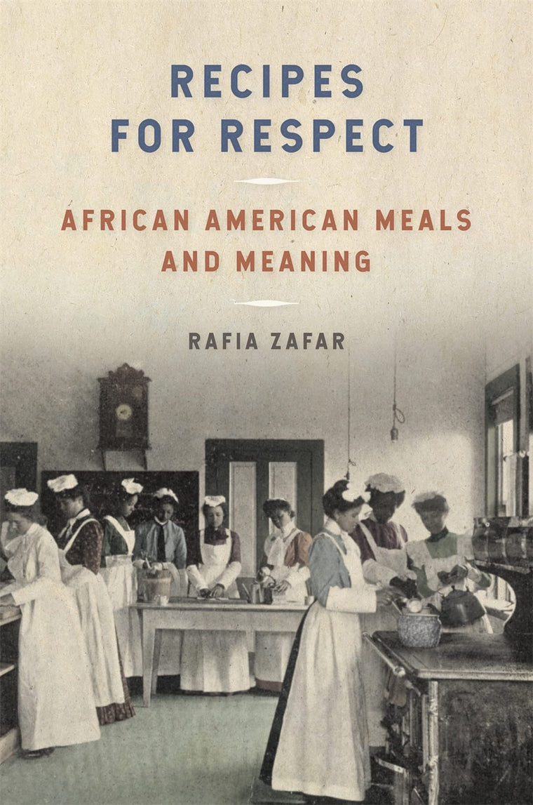 Recipes for Respect: African American Meals and Meaning (Southern Foodways Alliance Studies in Culture, People, and Place Ser.)