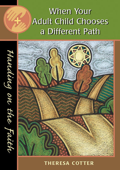 When Your Adult Child Chooses a Different Path: Handing on the Faith