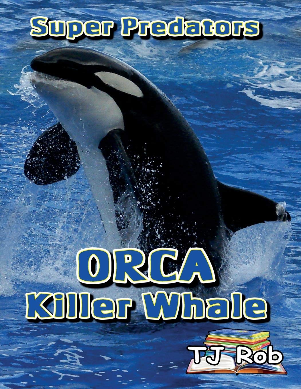 Orca Killer Whale: (Age 5 - 8) (Super Predators)
