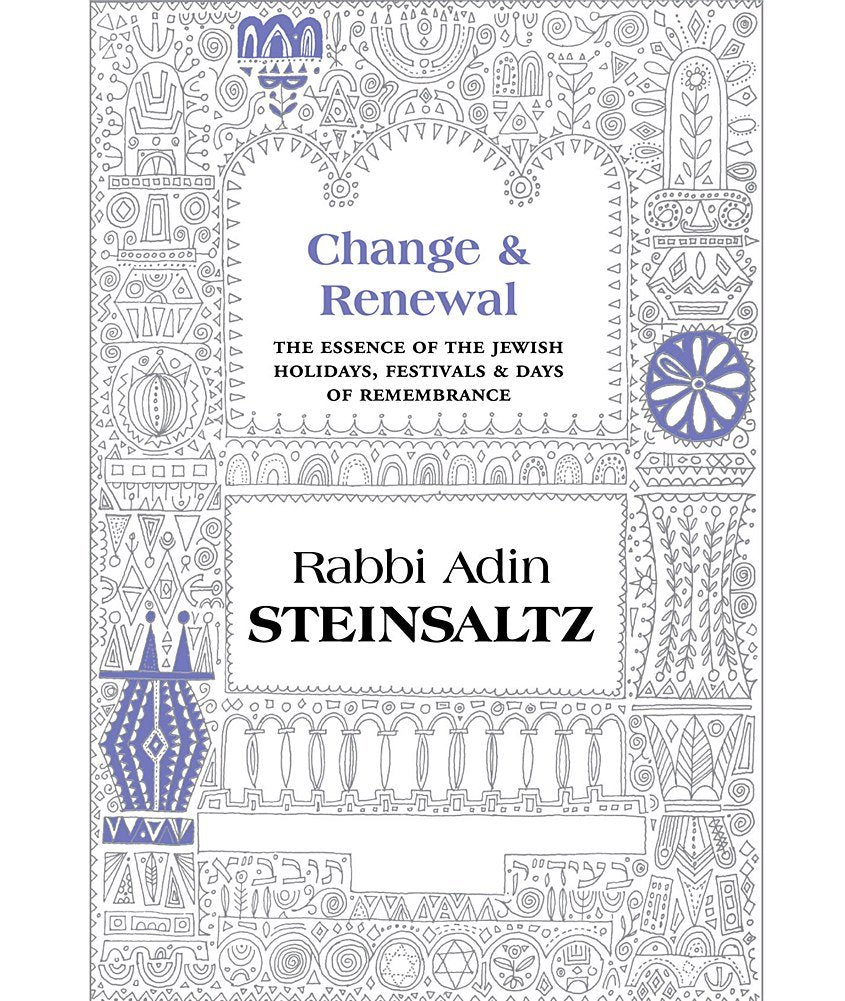 Change & Renewal: The Essence of the Jewish Holidays, Festivals & Days of Remembrance