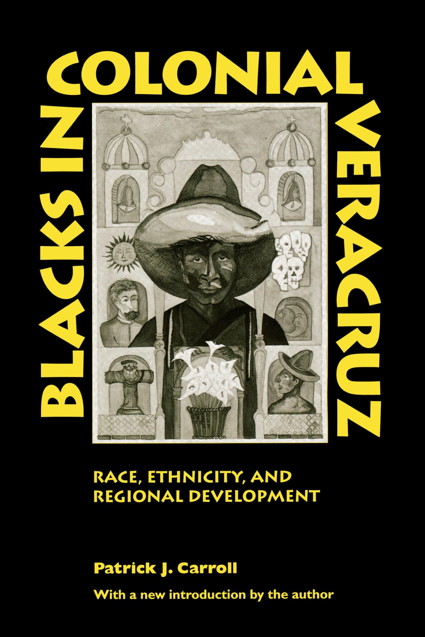 Blacks in Colonial Veracruz: Race, Ethnicity, and Regional Development