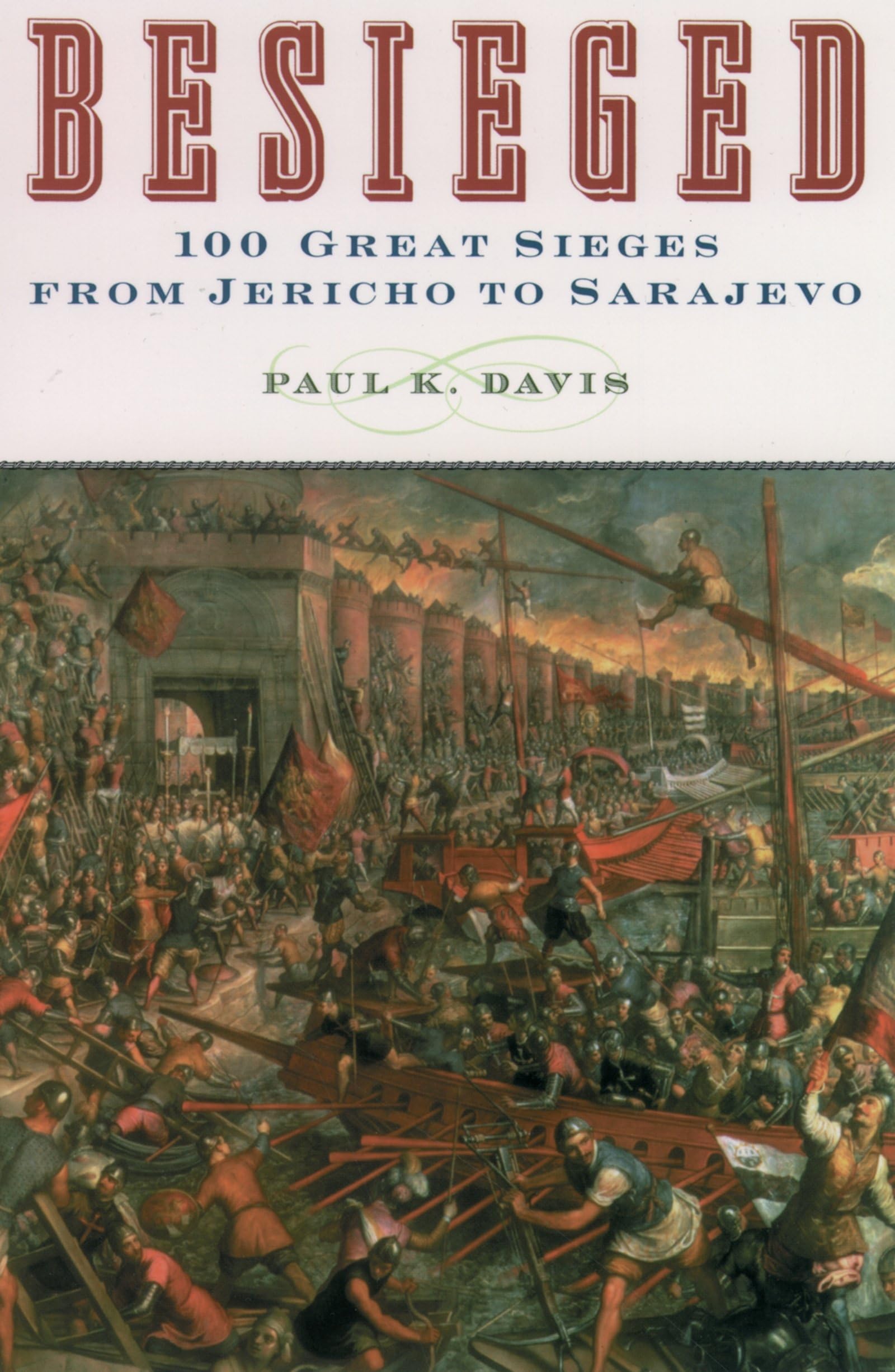 Besieged: 100 Great Sieges from Jericho to Sarajevo