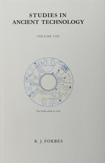 Studies in Ancient Technology, Volume 8 Metallurgy in Antiquity, Part 1. Early Metallurgy, the Smith and His Tools, Gold, Silver and Lead, Zinc and Brass