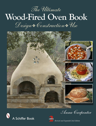 The Ultimate Wood-Fired Oven Book: Design  Construction  Use