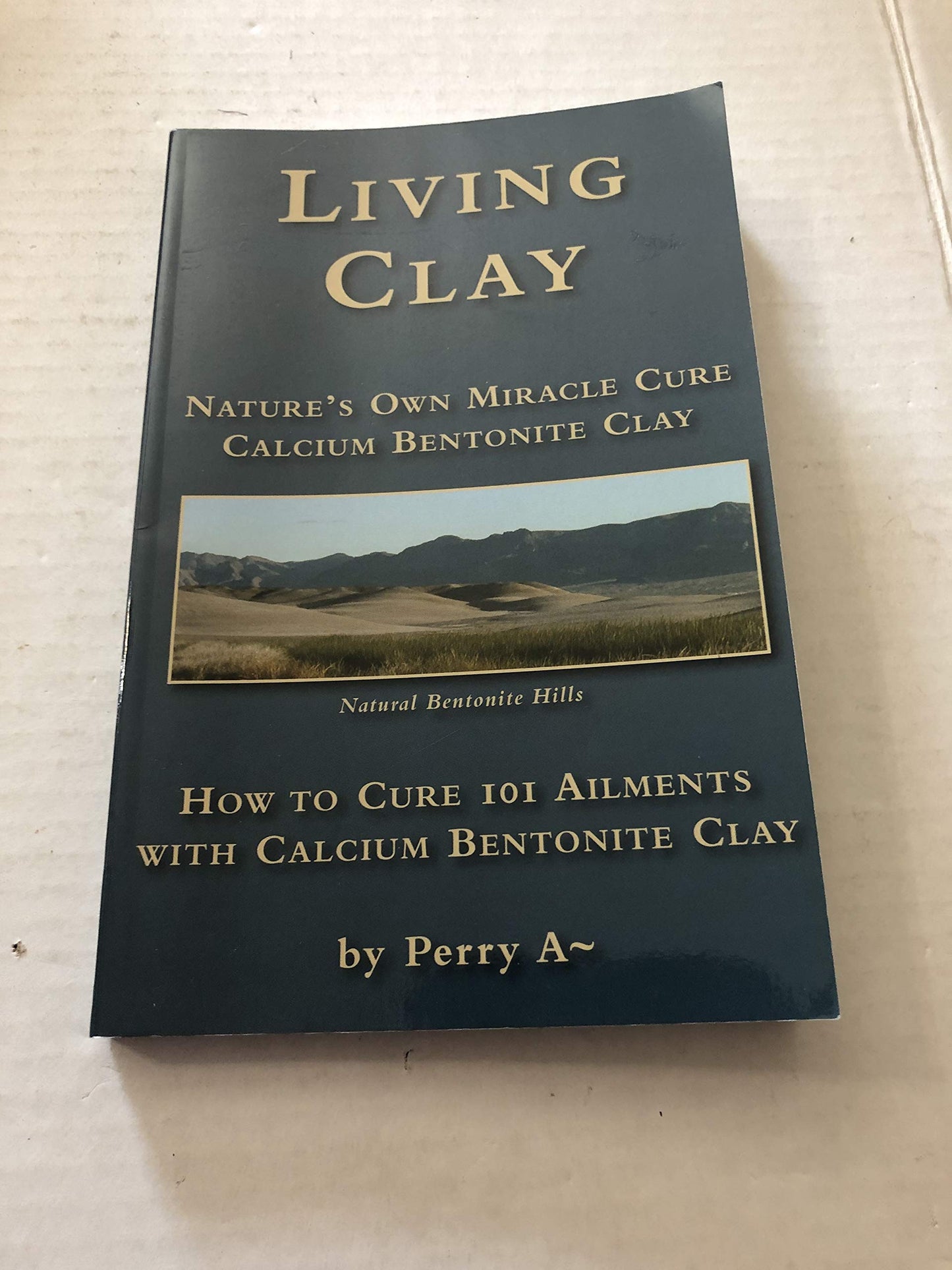 Living Clay Nature's Own Miracle Cure by Perry A~
