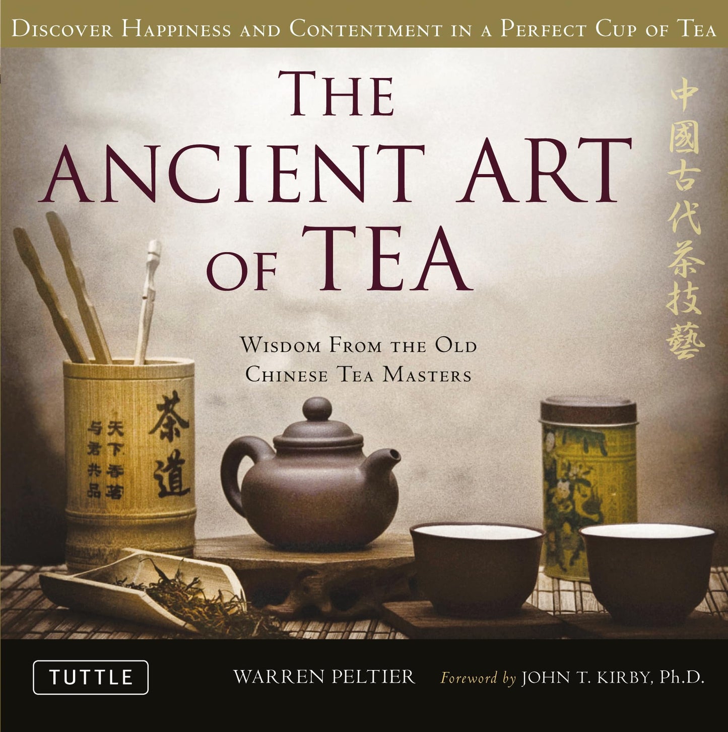 The Ancient Art of Tea: Wisdom From the Old Chinese Tea Mast