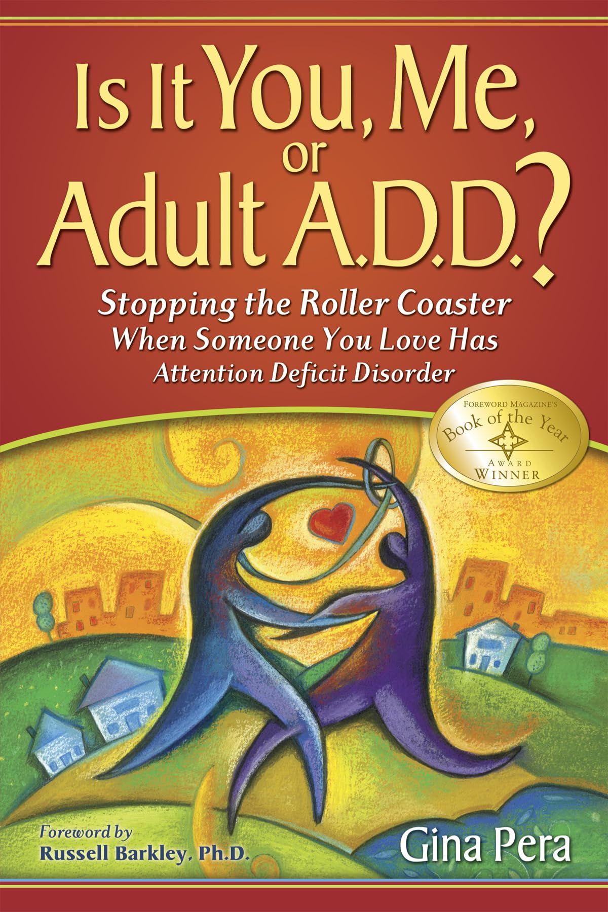 Is It You, Me, or Adult A.D.D.: Stopping the Roller Coaster
