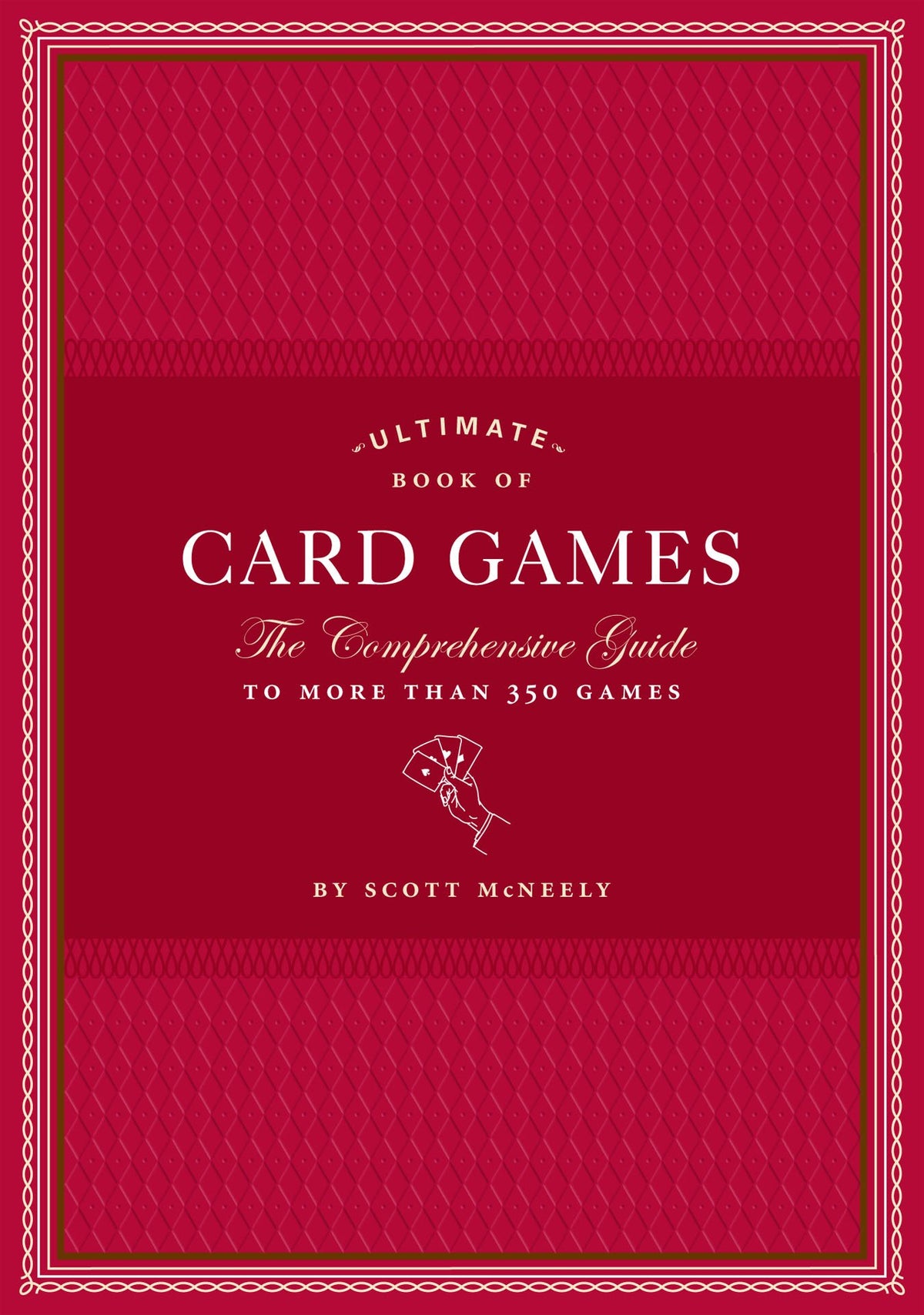 Ultimate Book of Card Games: The Comprehensive Guide to More than 350 Games