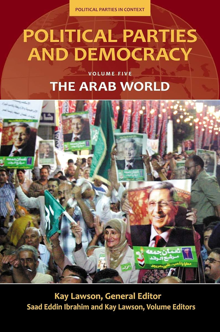 Political Parties and Democracy: Volume V: The Arab World (Political Parties in Context)