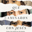 Las mujeres que caminaron con Jess (SPA Jesus through the eyes of women) (Spanish Edition)