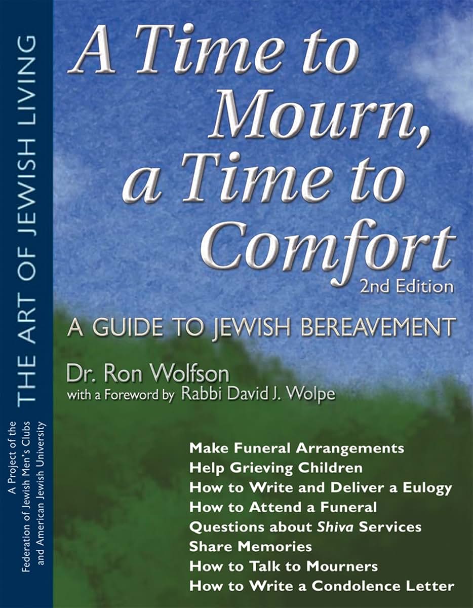 A Time to Mourn, a Time to Comfort: A Guide to Jewish Bereavement (The Art of Jewish Living)