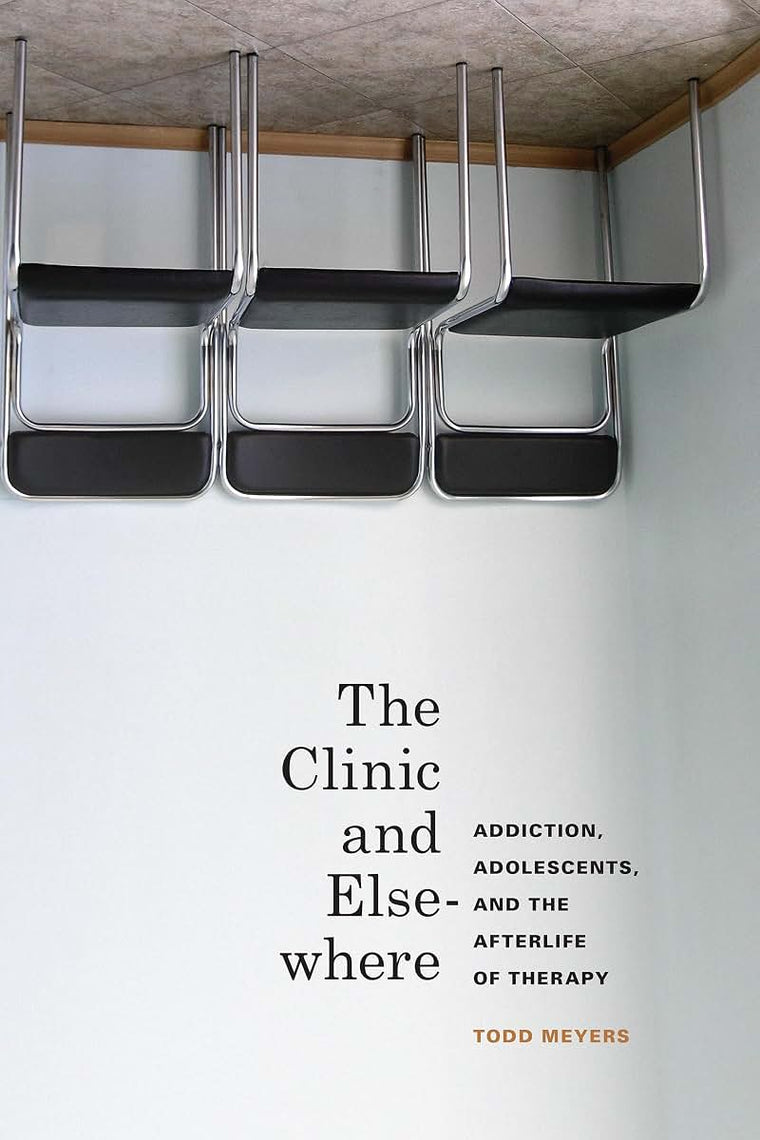 The Clinic and Elsewhere: Addiction, Adolescents, and the Afterlife of Therapy (In Vivo)