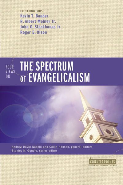 Four Views on the Spectrum of Evangelicalism (Counterpoints: Bible and Theology)