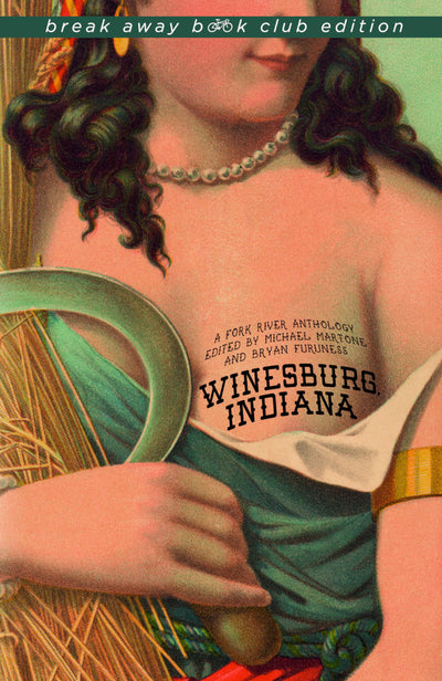 Winesburg, Indiana: A Fork River Anthology (Break Away Books)