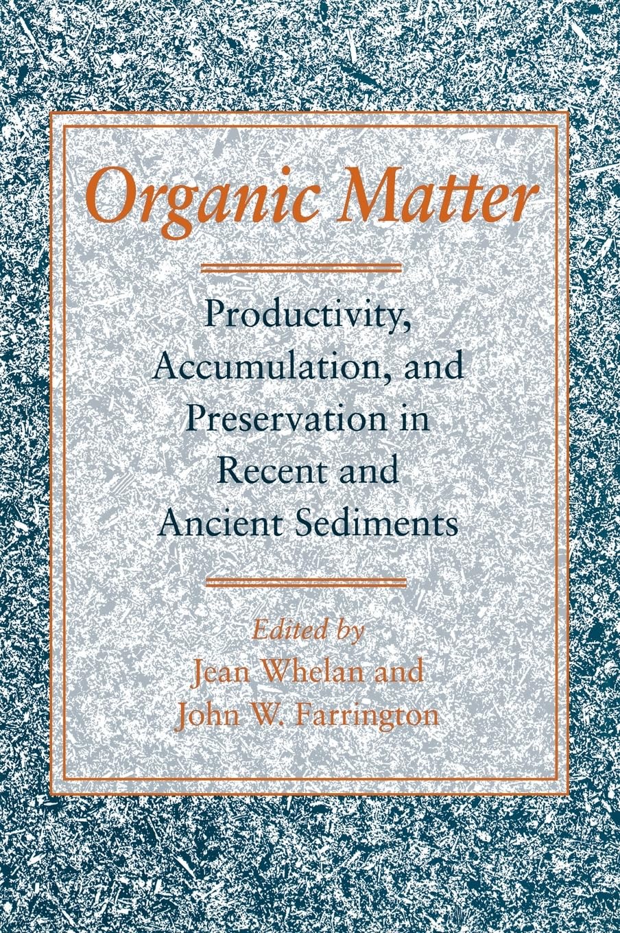 Organic Matter: Productivity, Accumulation, and Preservation in Recent and Ancient Sediments