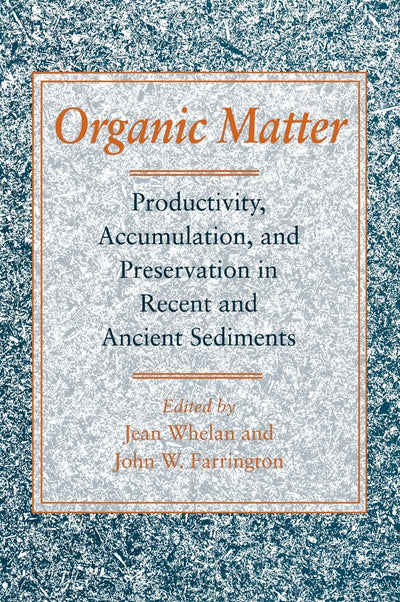 Organic Matter: Productivity, Accumulation, and Preservation in Recent and Ancient Sediments