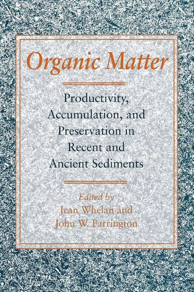Organic Matter: Productivity, Accumulation, and Preservation in Recent and Ancient Sediments