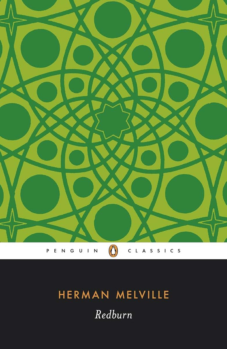 Redburn: His First Voyage, Being the Sailor-Boy, Confessions and Reminiscences of the Son -of-a-Gentleman, In the Merchant Service (Penguin English Library)
