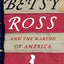 Betsy Ross and the Making of America