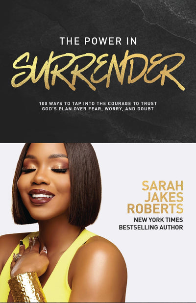 The Power in Surrender: 100 Ways to Tap into the Courage to Trust Gods Plan Over Fear, Worry, and Doubt (A 100-Day Devotional)