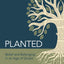 Planted: Belief and Belonging in an Age of Doubt