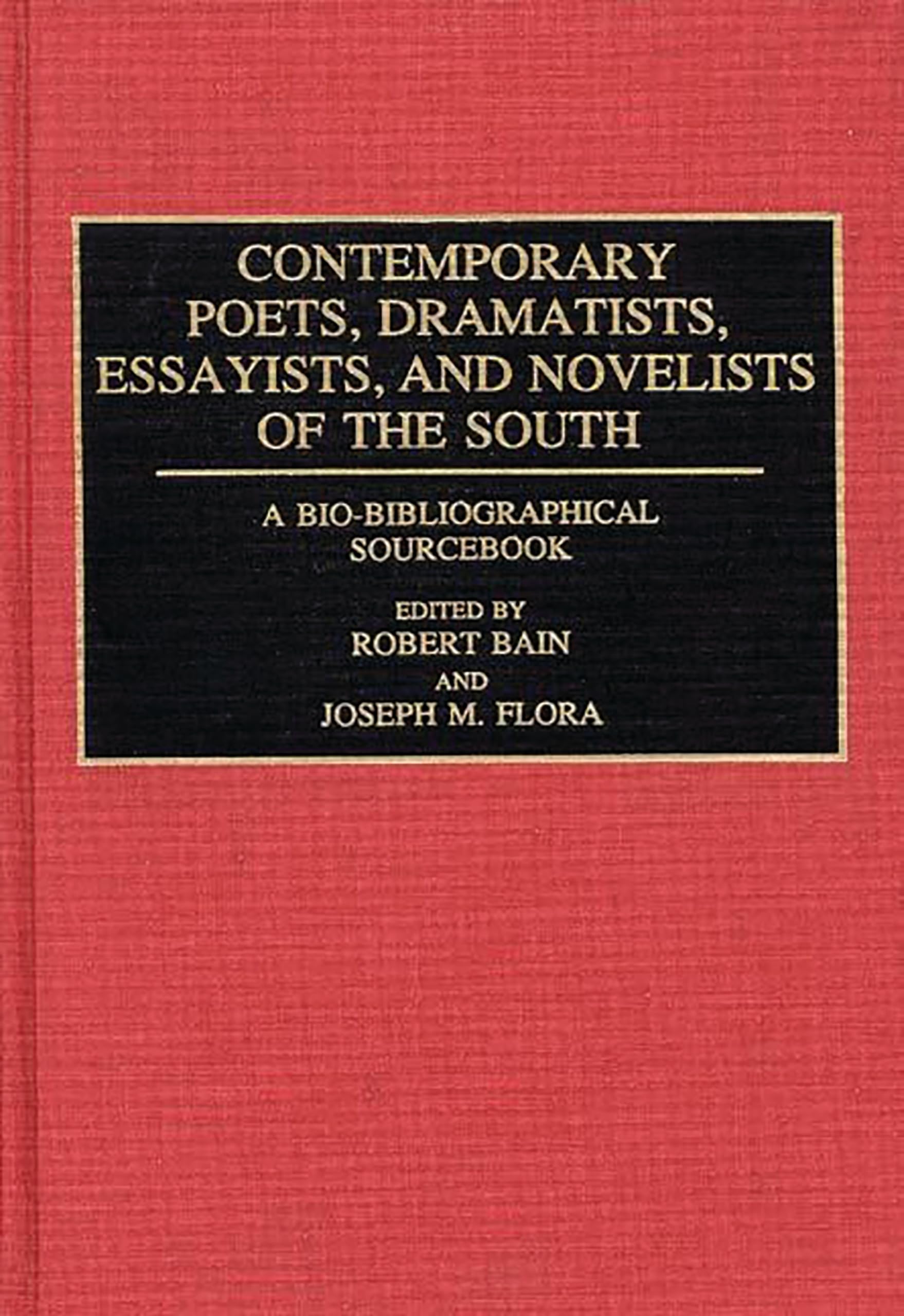 Contemporary Poets, Dramatists, Essayists, and Novelists of the South: A Bio-Bibliographical Sourcebook