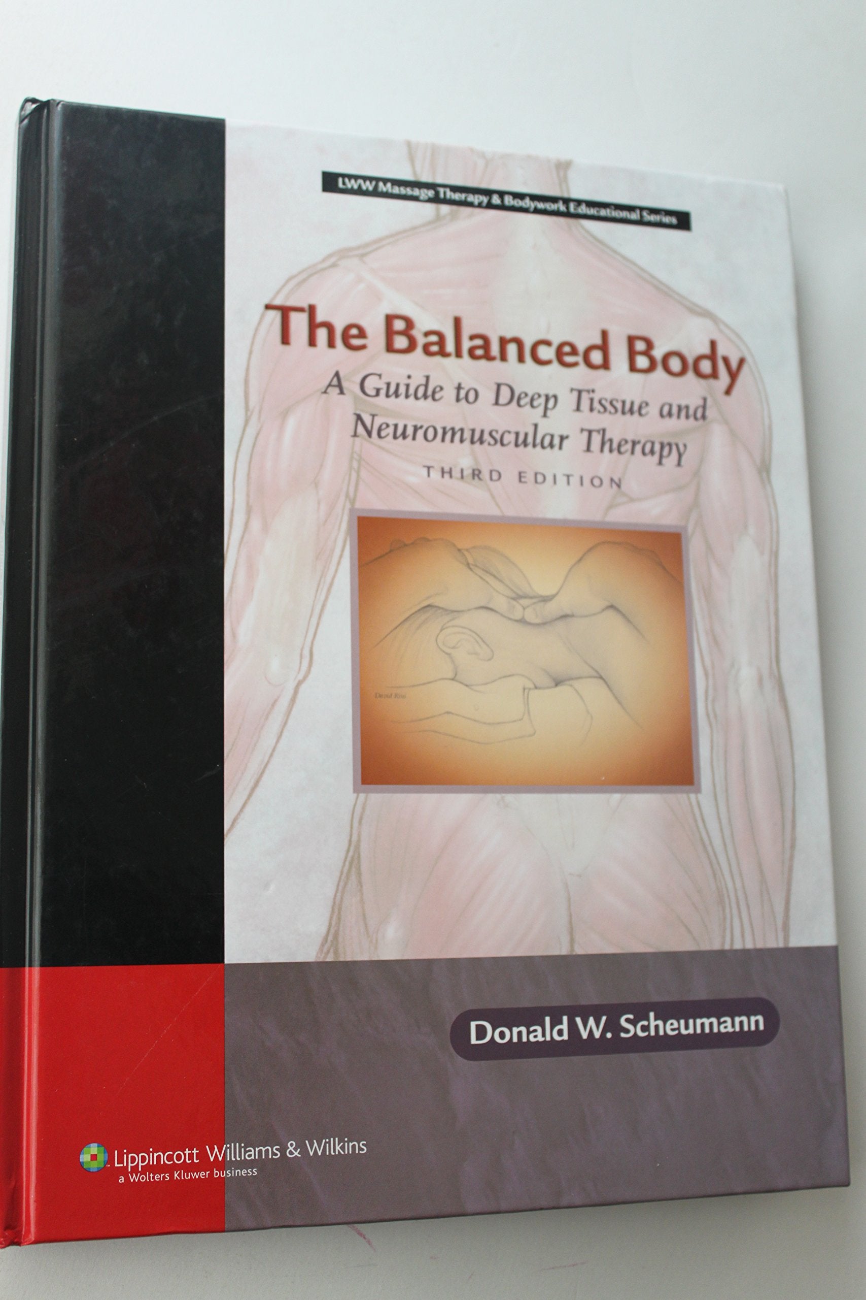 The Balanced Body: A Guide to Deep Tissue and Neuromuscular Therapy with CDROM (LWW Massage Therapy and Bodywork Educational Series) (3rd edition)