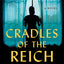 Cradles of the Reich: A Novel