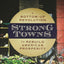 Strong Towns: A Bottom-Up Revolution to Rebuild American Prosperity