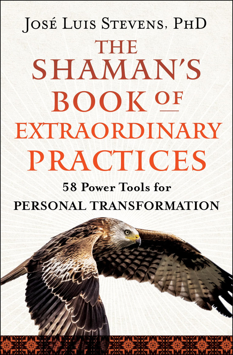 The Shaman's Book of Extraordinary Practices: 58 Power Tools for Personal Transformation (Power Path Series)